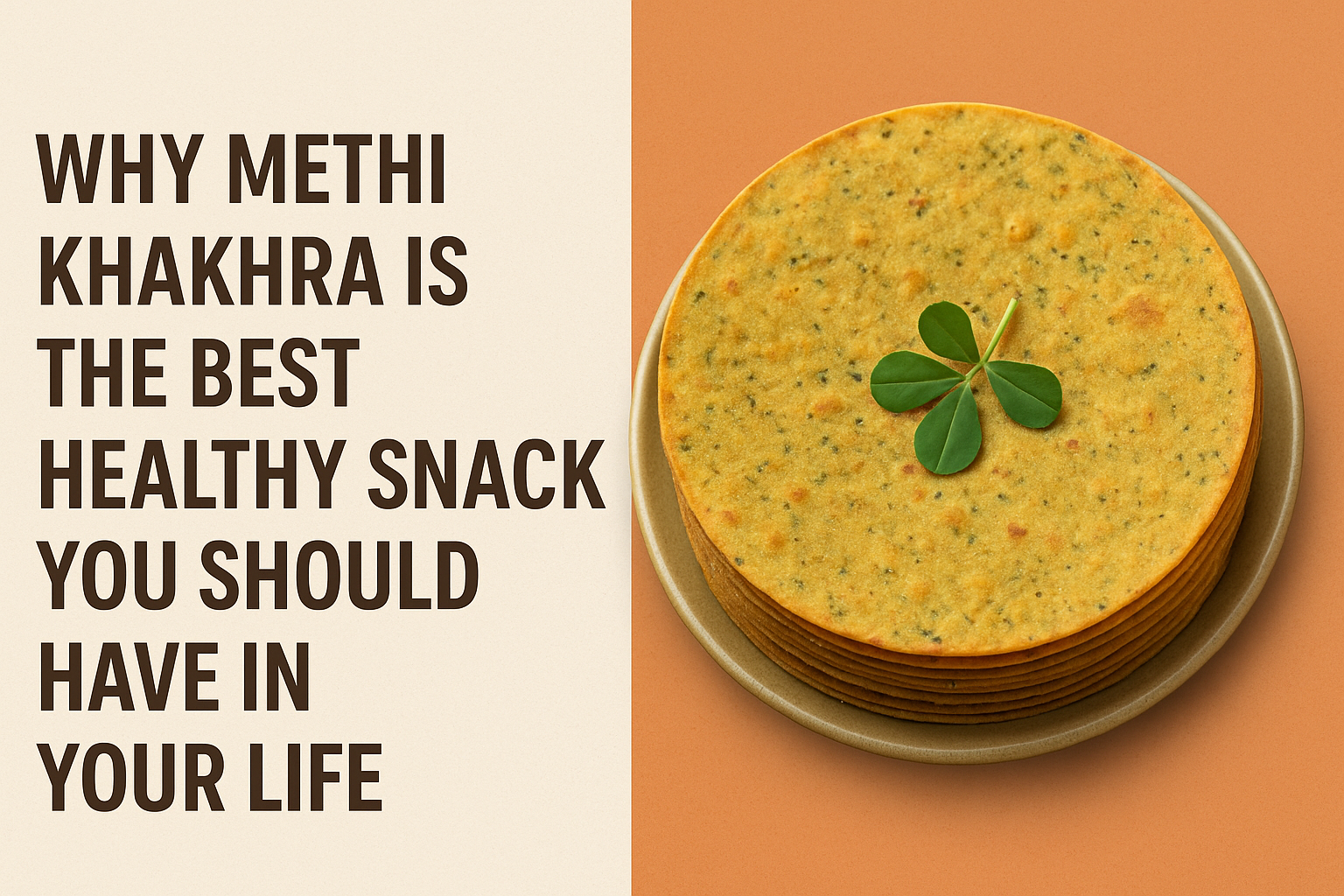 Why Methi Khakhra is the Best Healthy Snack Y..